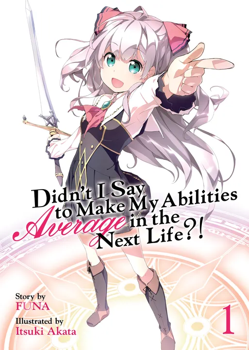 Didn't I Say To Make My Abilities Average In The Next Life?! Vol